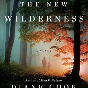 The New Wilderness: A Gripping Novel of Survival and Discove...
