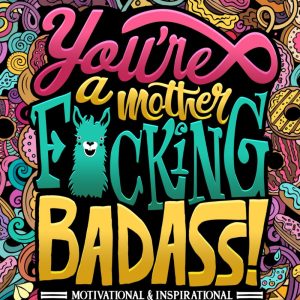 You’re a Mother F*cking Badass: Motivational Journal f...