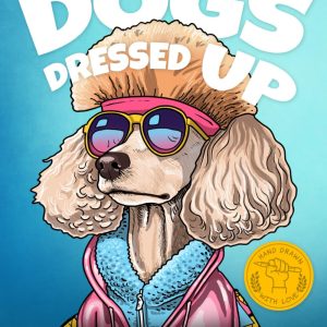 Dogs Dressed Up: Kids’ Fun Coloring Book