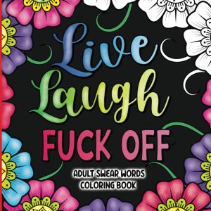 Swear Words Coloring Book: Live, Laugh, F#@k – Adult E...