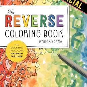 The Reverse Coloring Book™: The Book Has the Colors You Cr...